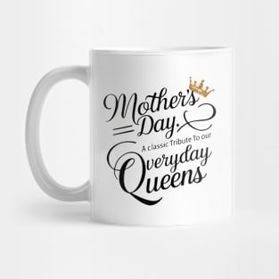 Mothers day A Classic Tribute To Our Everyday Queens Mug